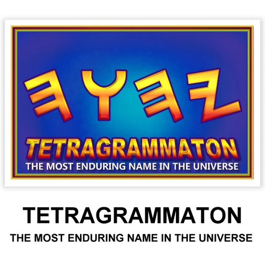 TETRAGRAMMATON - The Most Enduring Name in the Universe